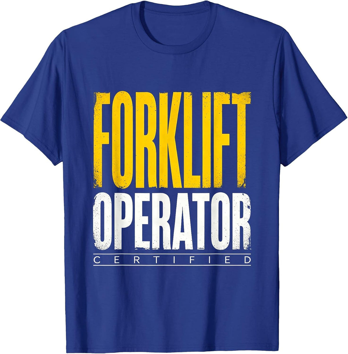 Certified Forklift Operator Funny Construction Worker Gag T-Shirt - Royal Blue