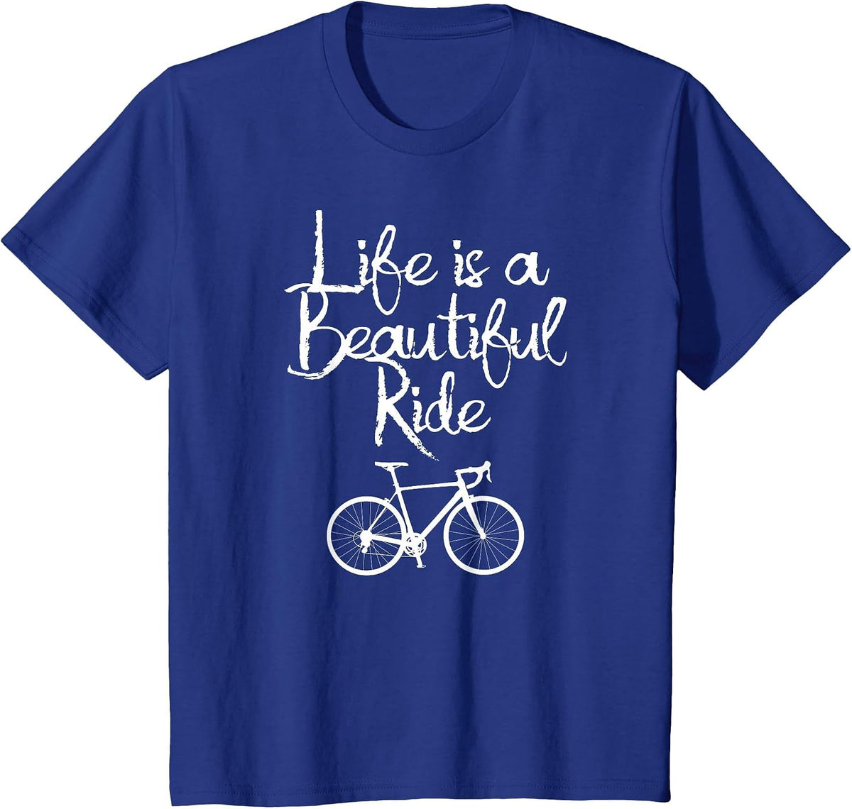 Life is A Beautiful Ride - Cycling T Shirt T-Shirt - Royal Blue