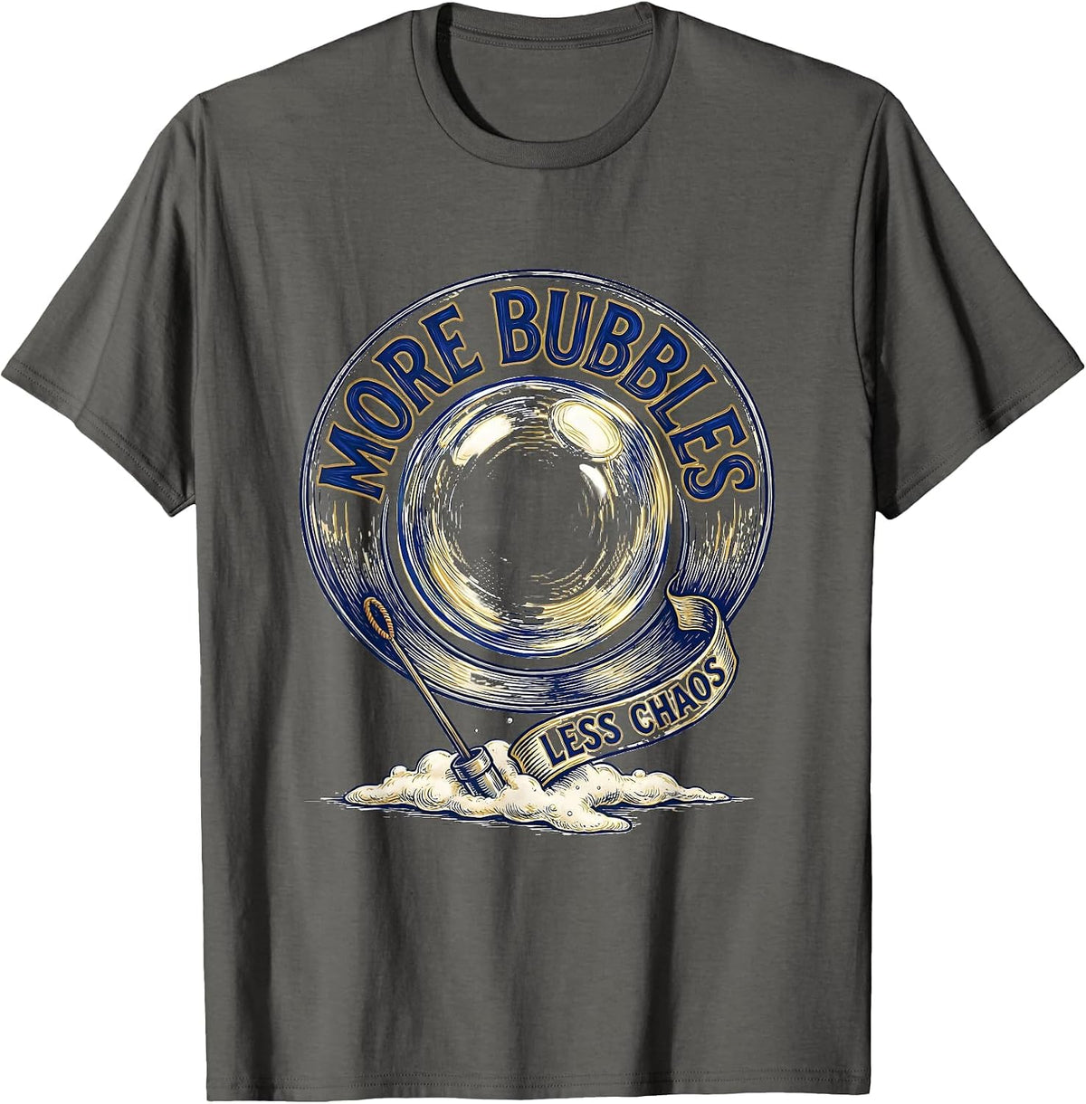 Men's More Bubbles, Less Chaos Playful Bath Bubble Humor Gift T-Shirt - Asphalt Grey