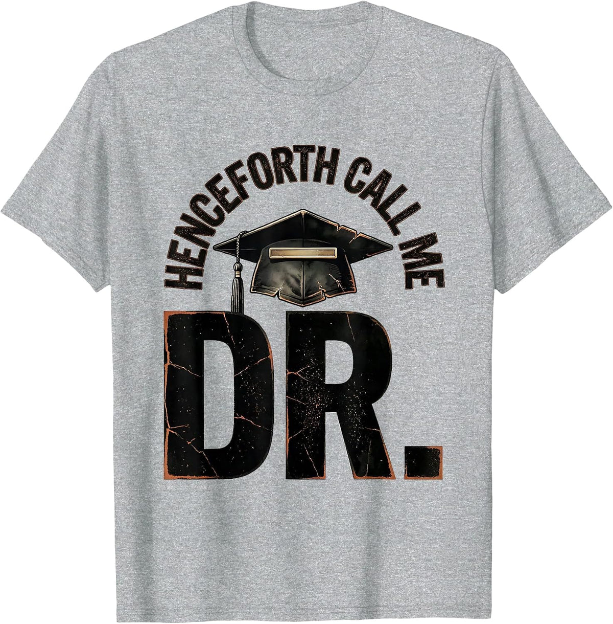Men's Henceforth, Call Me Dr. Distressed PhD Graduation Gift T-Shirt - Heather Grey