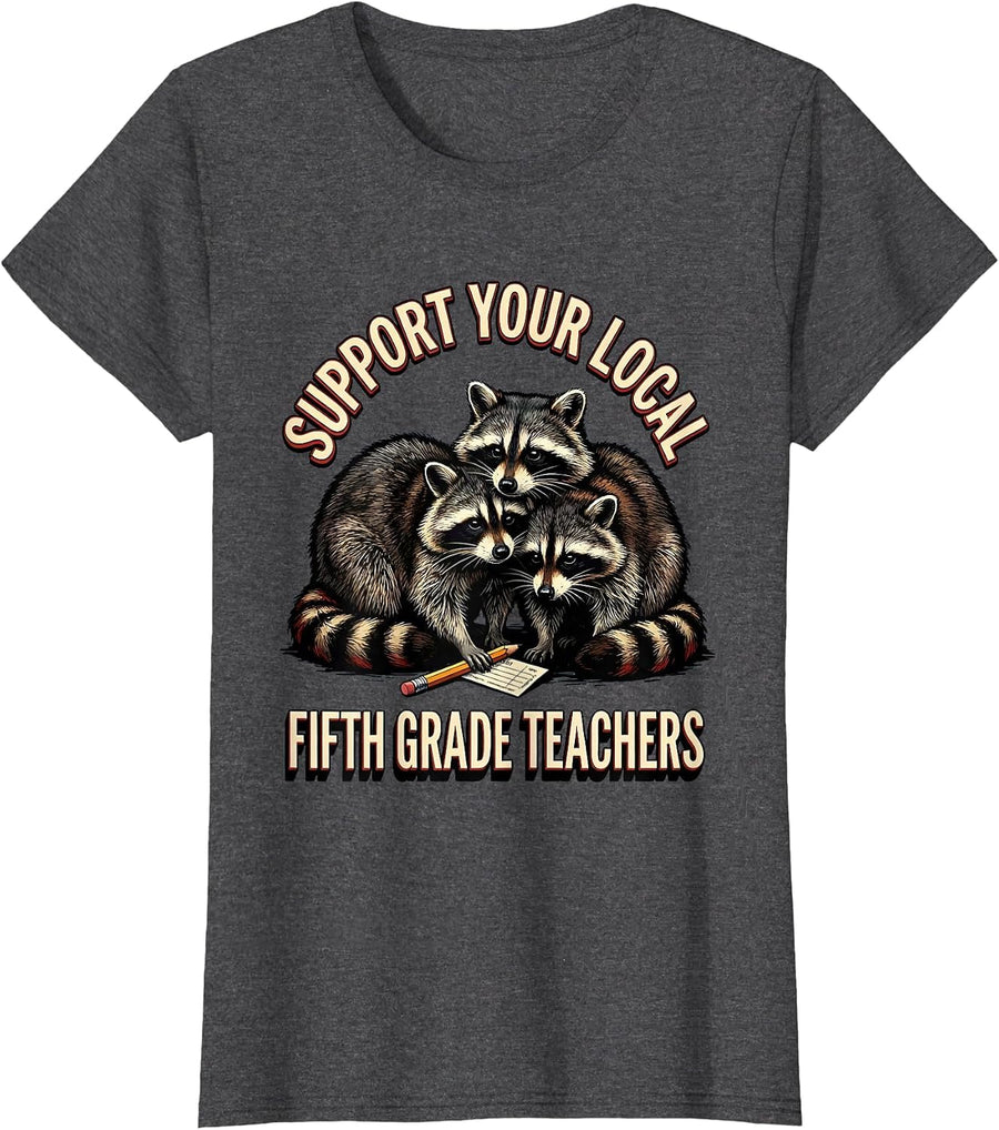 Women's Support Your Local Fifth Grade Teachers Funny Teacher T-Shirt - Dark Heather Grey
