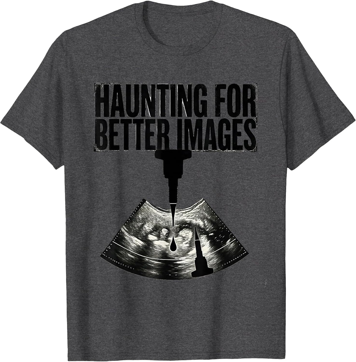 Men's Haunting For Better Images Monochromatic Sonographer T-Shirt - Dark Heather Grey