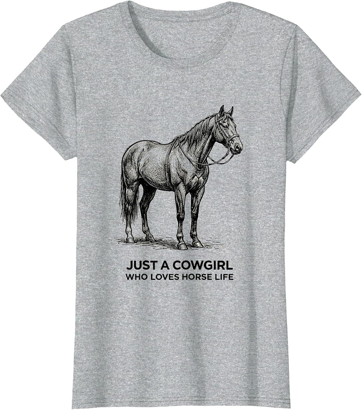 Just A Cowgirl Who Loves Horse Life Western Horse Lover Gift T-Shirt - Heather Grey