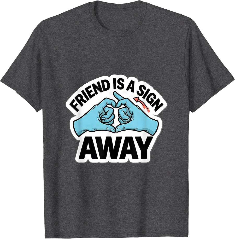 Men's Friend Is A Sign Away Funny ASL Teacher Deaf Awareness T-Shirt - Dark Heather Grey