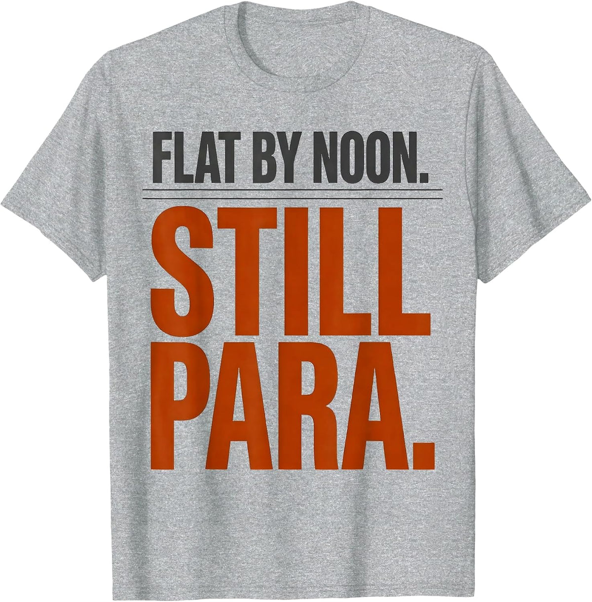 Men's Flat By Noon Still Para Funny Paraprofessional Teacher T-Shirt - Heather Grey