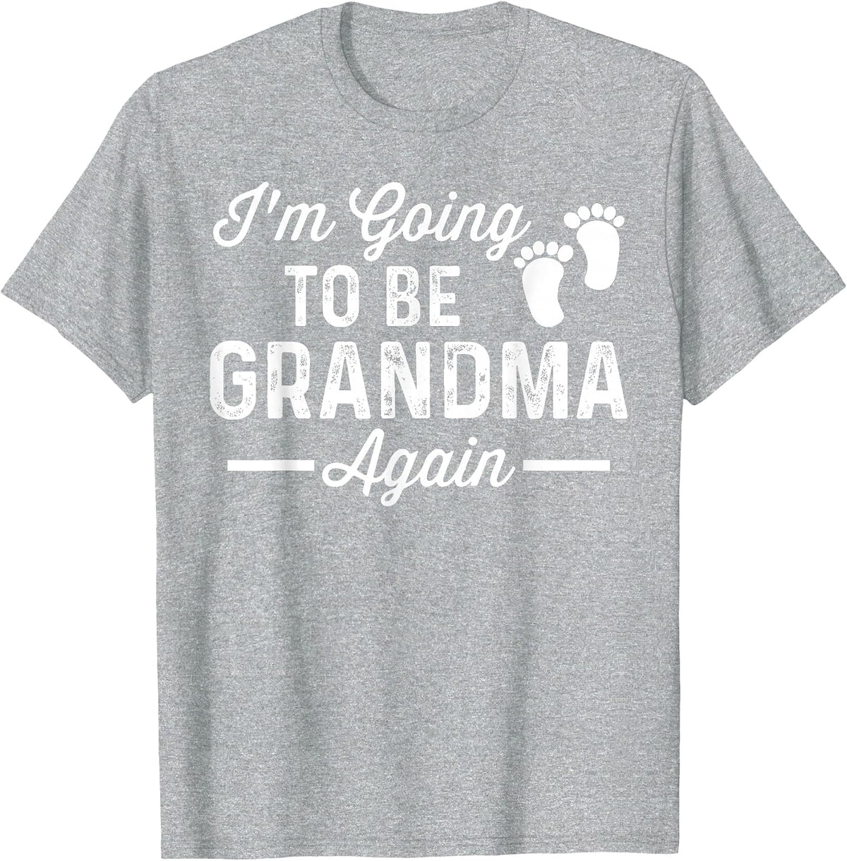 I’m Going to be Grandma Again Funny Pregnancy Announcement T-Shirt - Heather Grey
