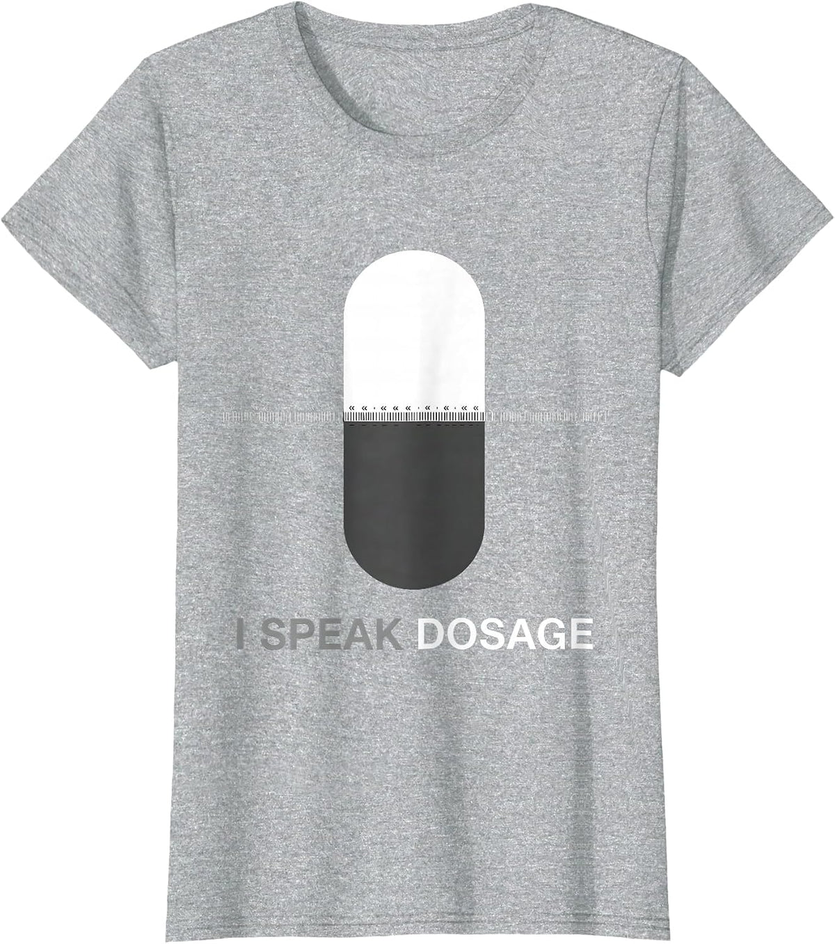 I Speak Dosage Funny Pharmacy Tech Pharmacist Student T-Shirt - Heather Grey