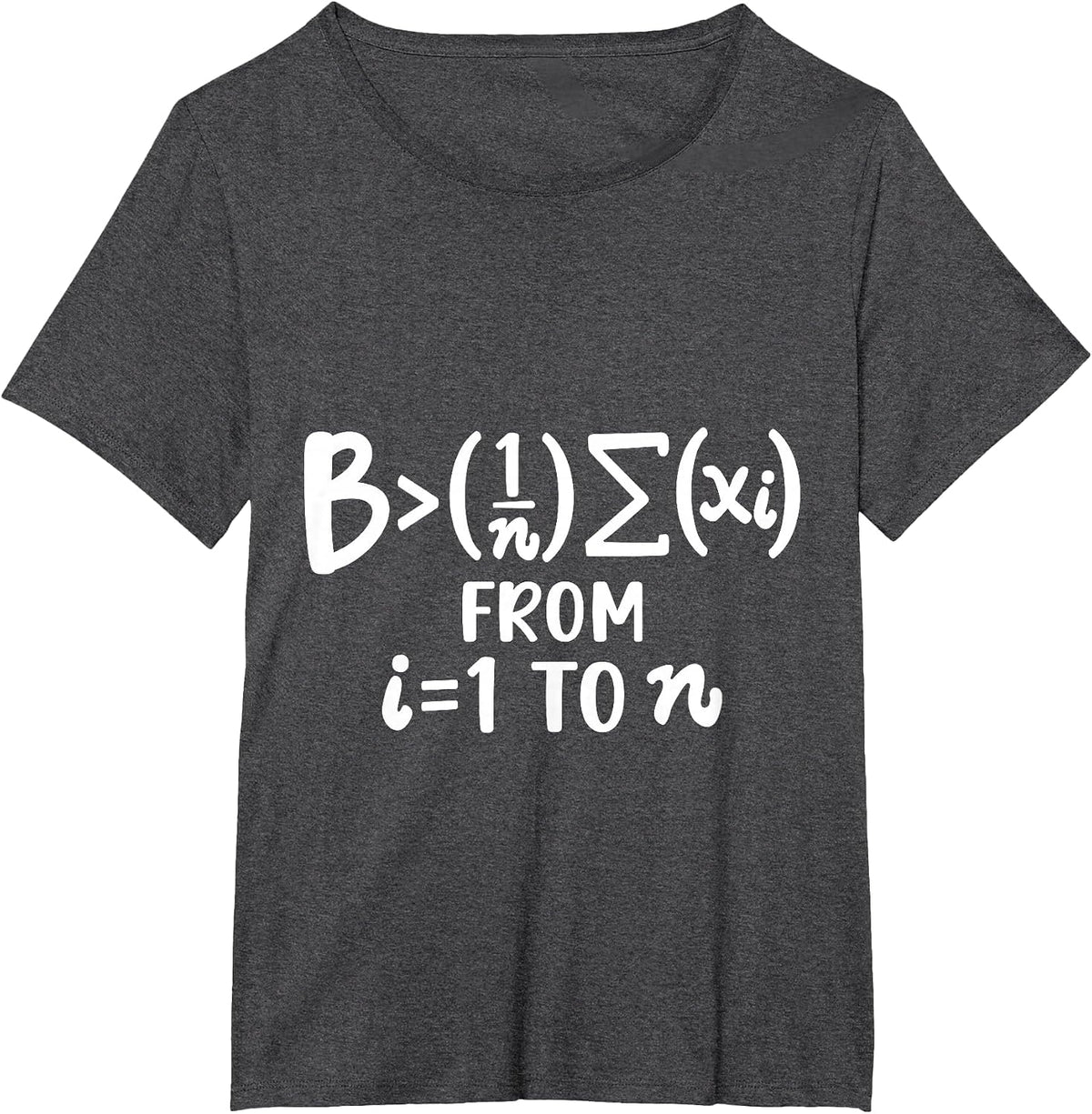 Funny Math Be Greater Than Average T-Shirt - Dark Heather Grey