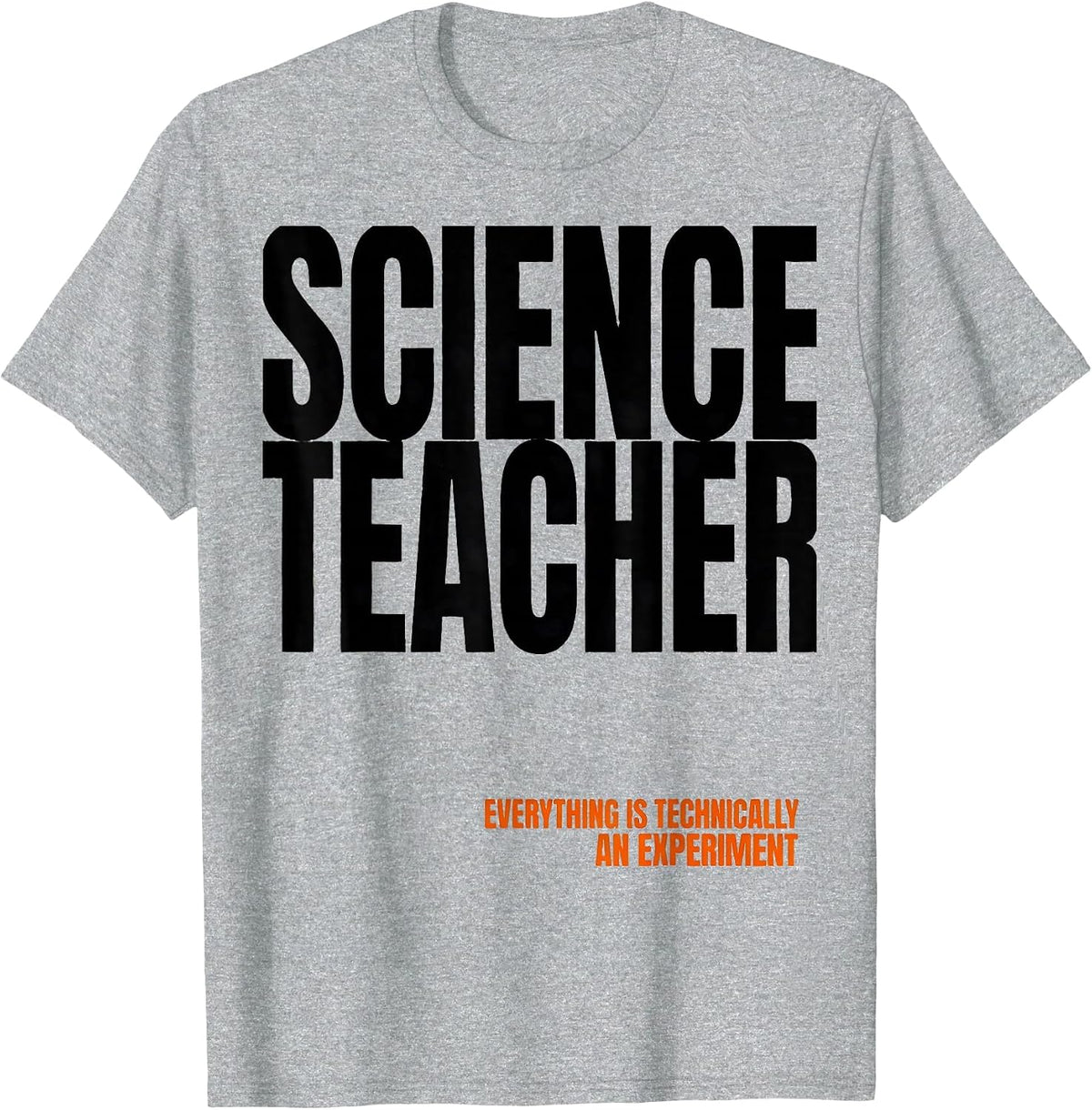 Men's Science Teacher Everything Is Technically An Experiment T-Shirt - Heather Grey