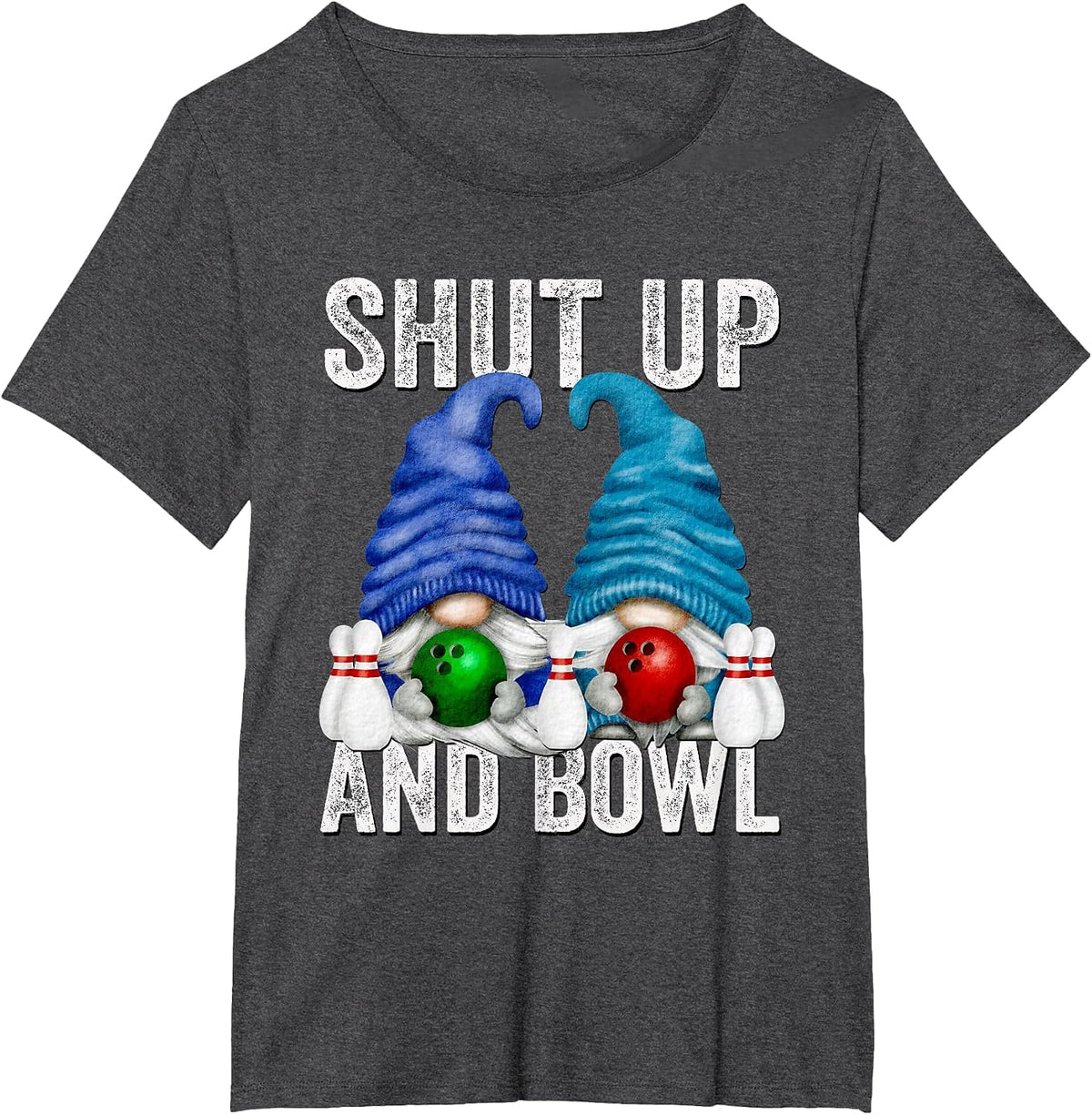 Funny Bowling Gnomes for Women & Men Bowler Shut Up and Bowl T-Shirt - Dark Heather Grey