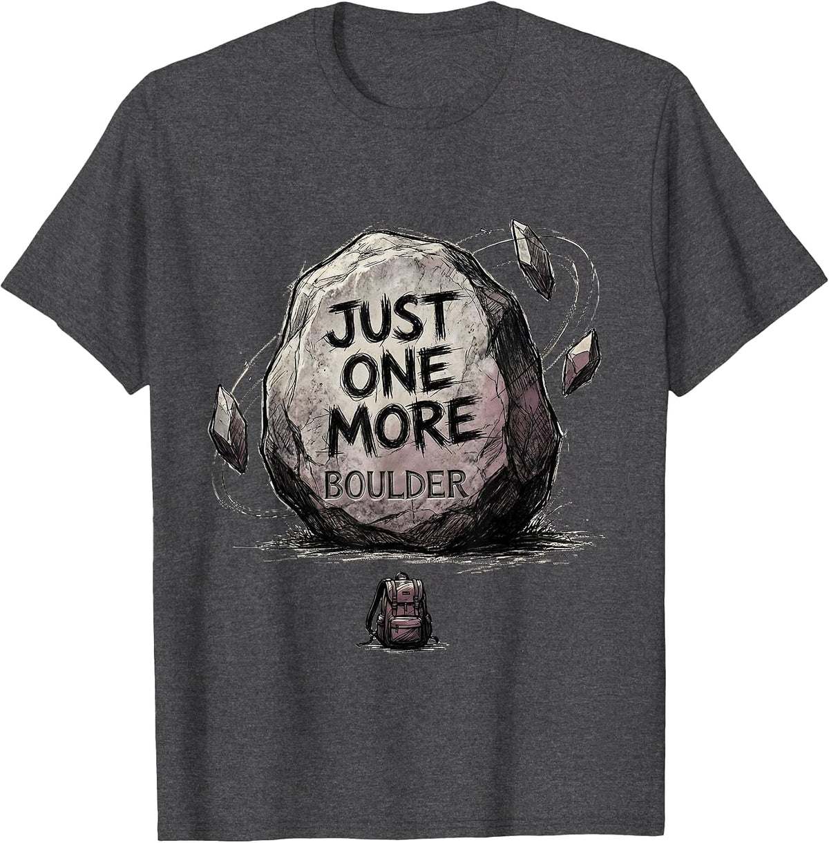 Just One More Boulder Funny Rock Collector Geologist Humor T-Shirt - Dark Heather Grey