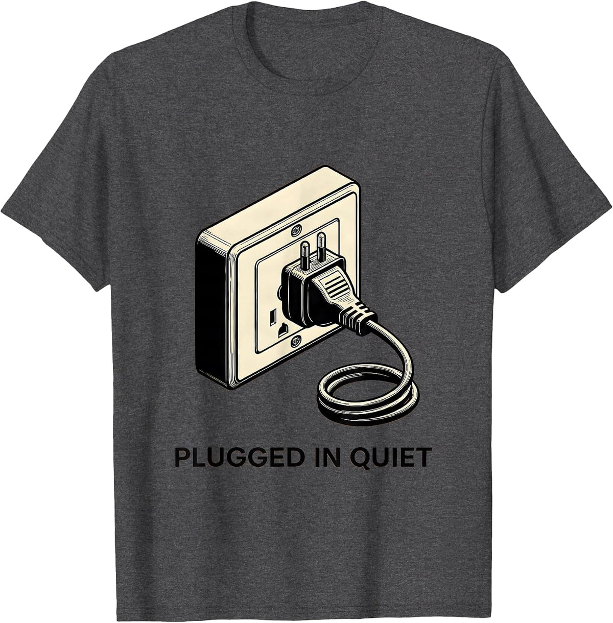 Plugged In Quiet Funny Electrician Humor Gift T-Shirt - Dark Heather Grey