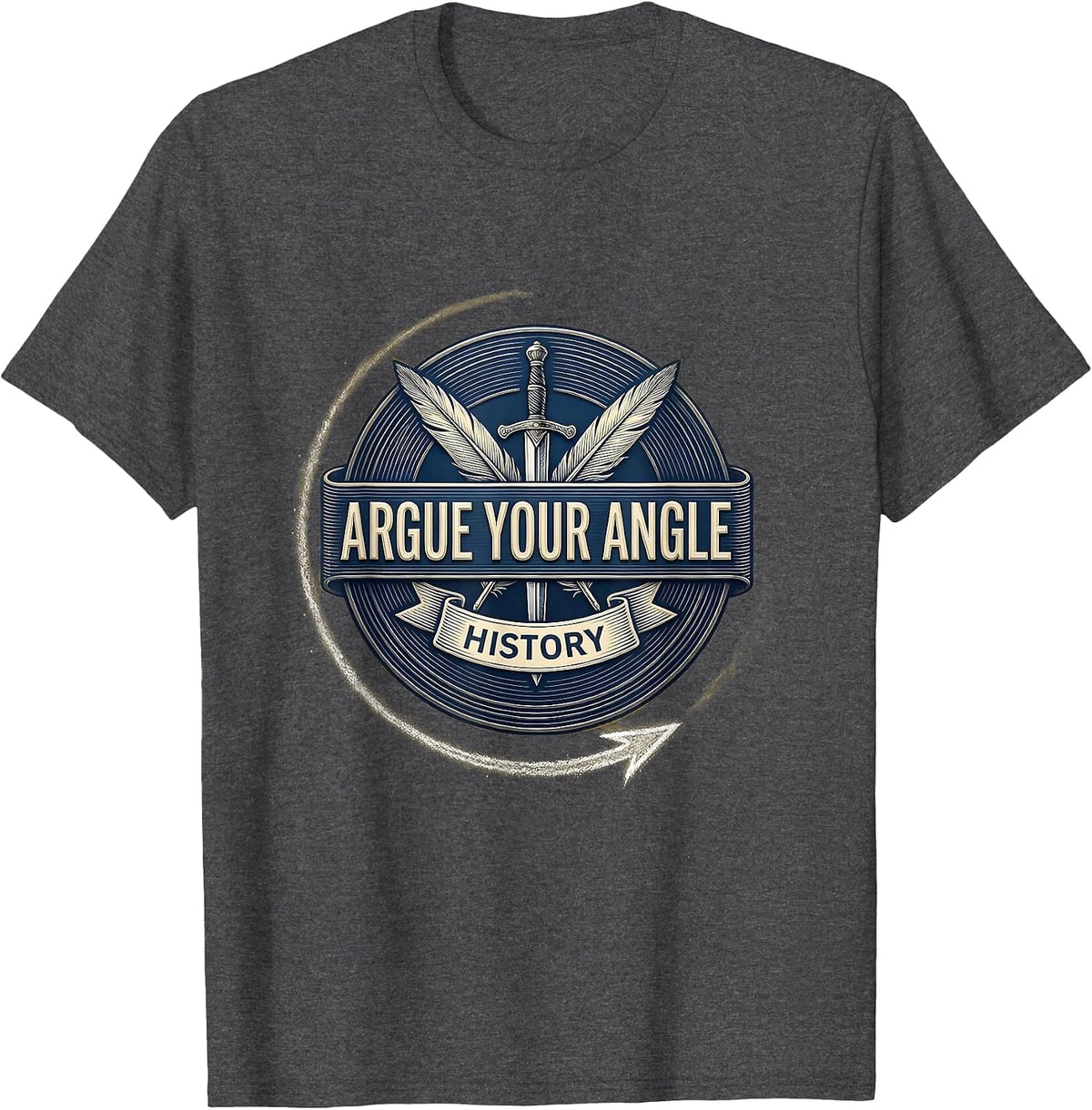Argue Your Angle Funny History Teacher Back To School T-Shirt - Dark Heather Grey