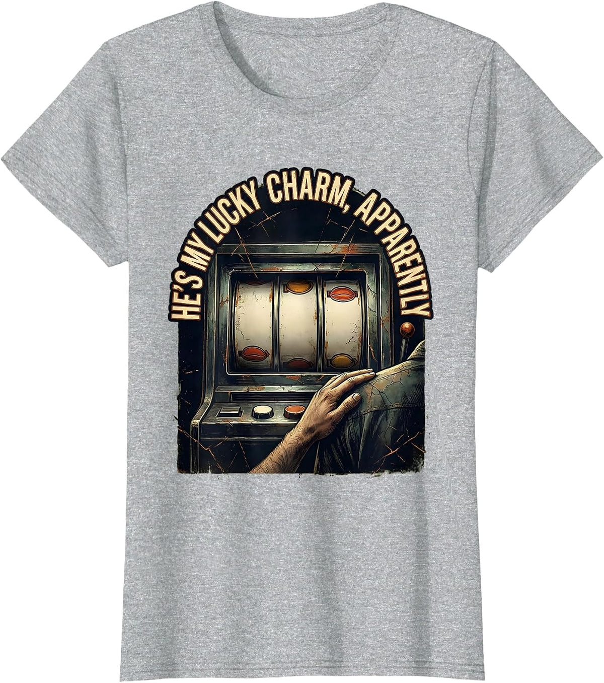 He's My Lucky Charm Apparently Funny Gambling Casino Humor T-Shirt - Heather Grey