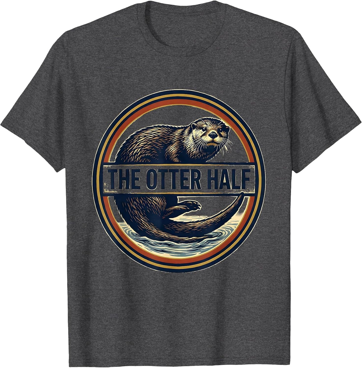 The Otter Half Funny Otter Lover Humor Gift T-Shirt - Dark Heather Grey