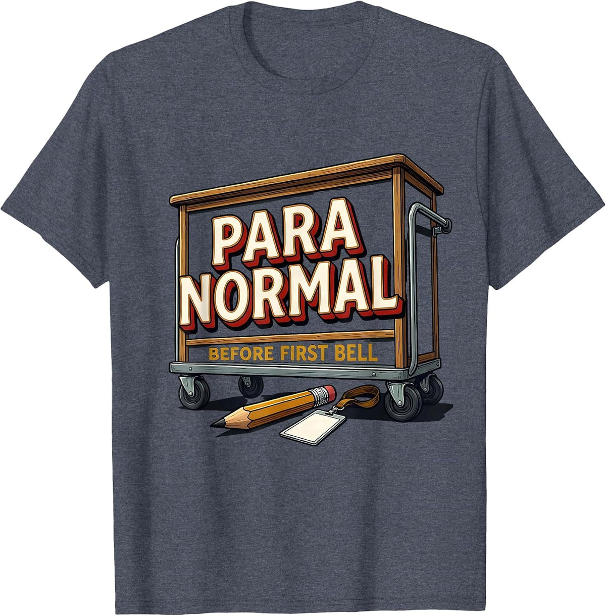 Para Normal Before First Bell Funny Paraprofessional Back T-Shirt - Heather Blue