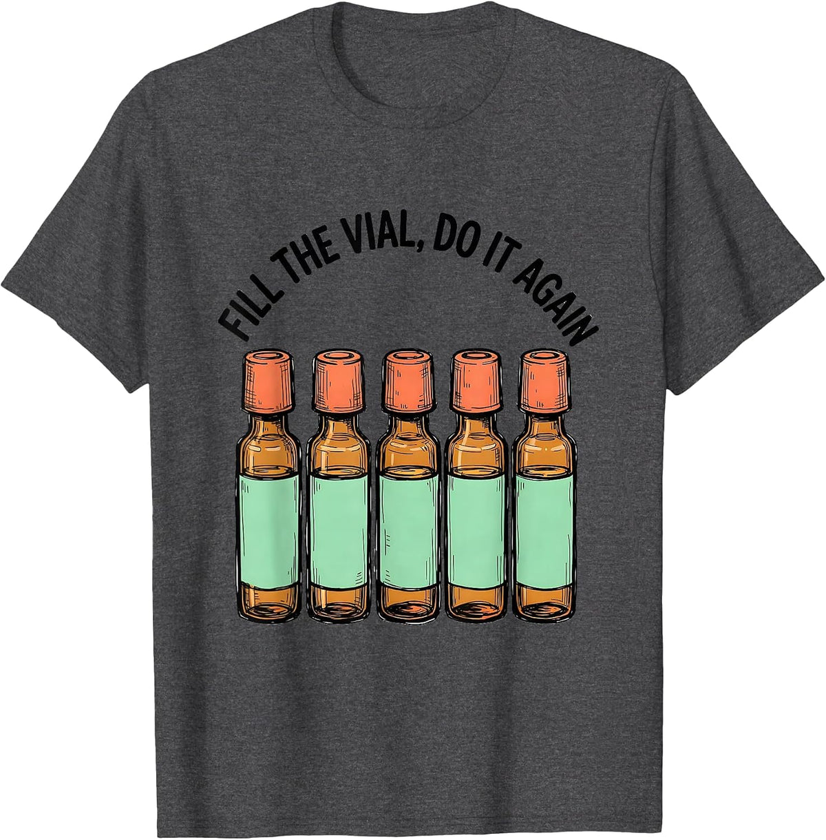 Fill The Vial, Do It Again Funny Pharmacy Tech Pharmacist T-Shirt - Dark Heather Grey