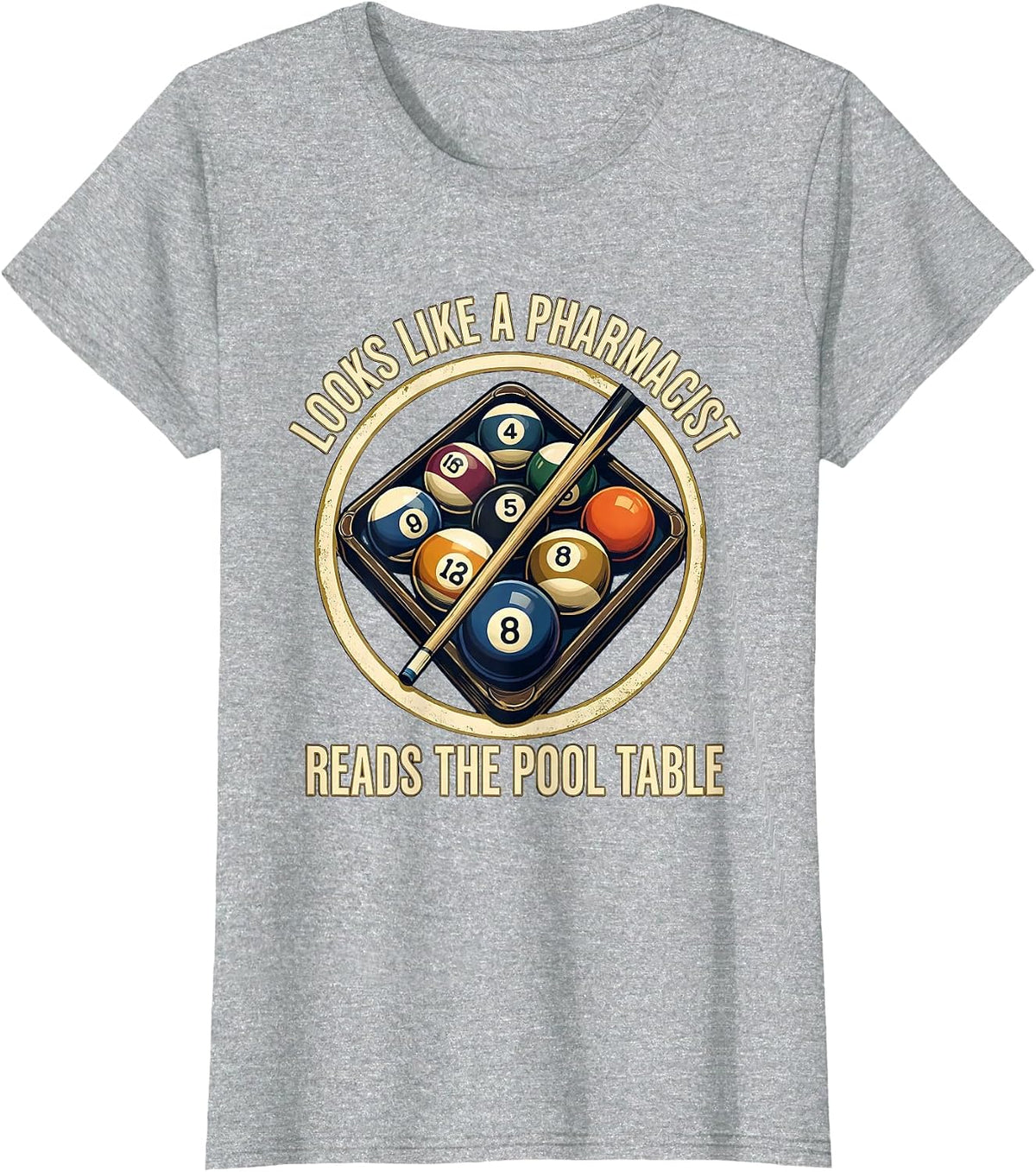 Looks Like A Pharmacist. Reads The Pool Table Pool Player T-Shirt - Heather Grey
