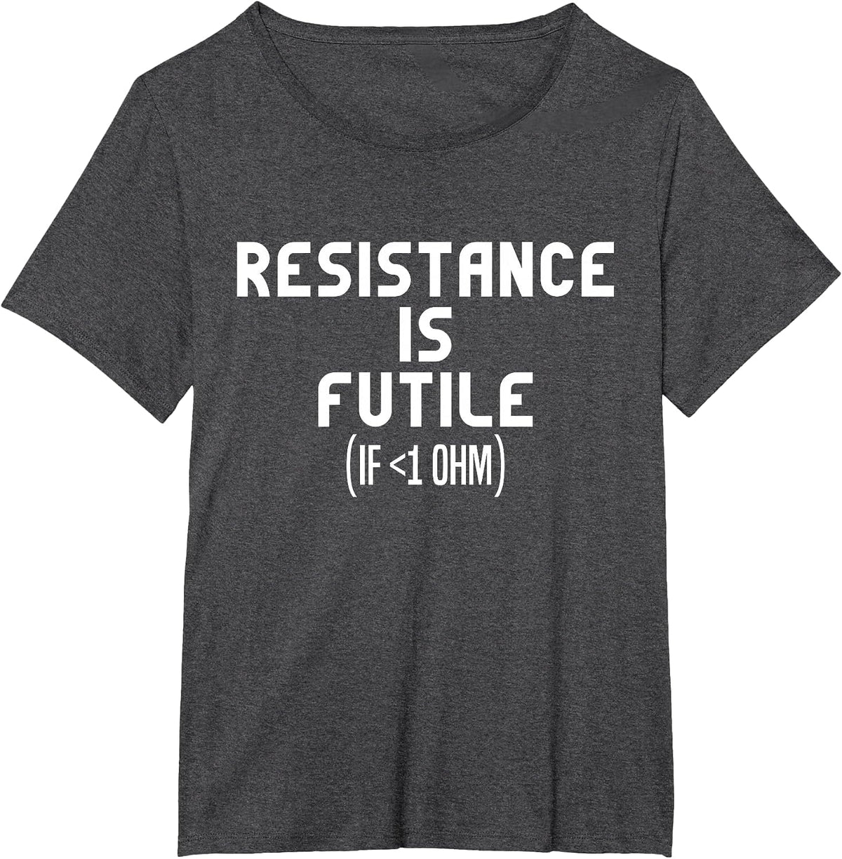 Resistance is Futile Electrical Engineer Physics Funny T-Shirt - Dark Heather Grey