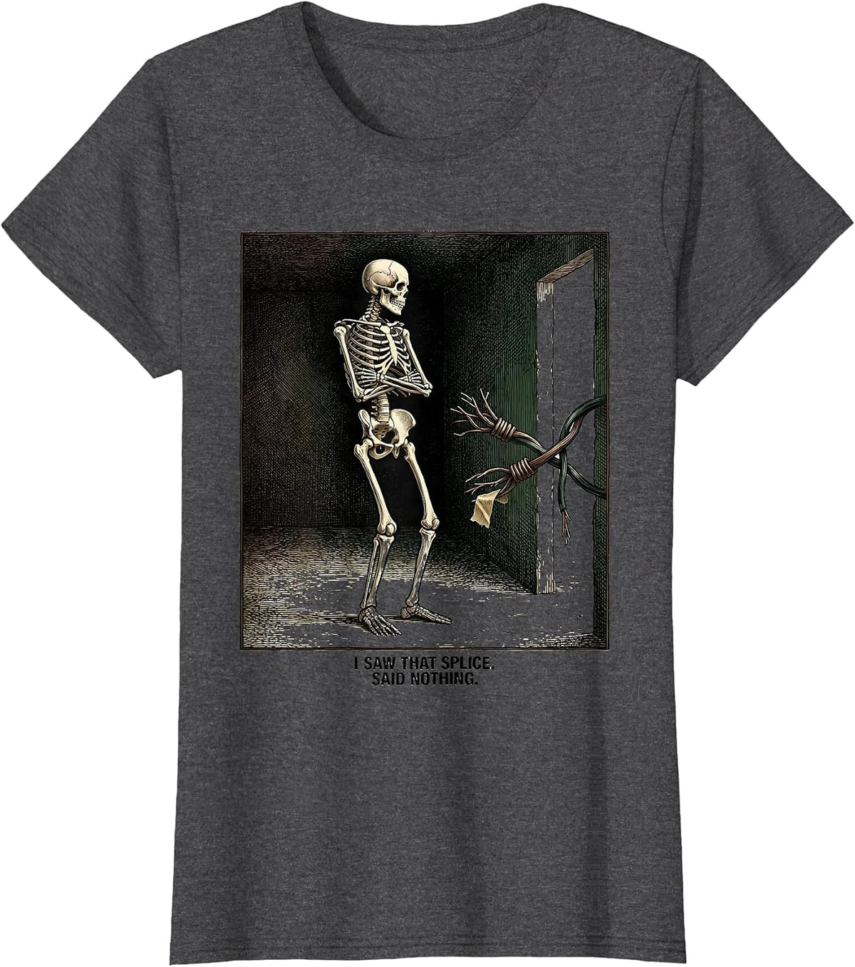 Women's I Saw That Splice Said Nothing Funny Electrician Skeleton T-Shirt - Dark Heather Grey