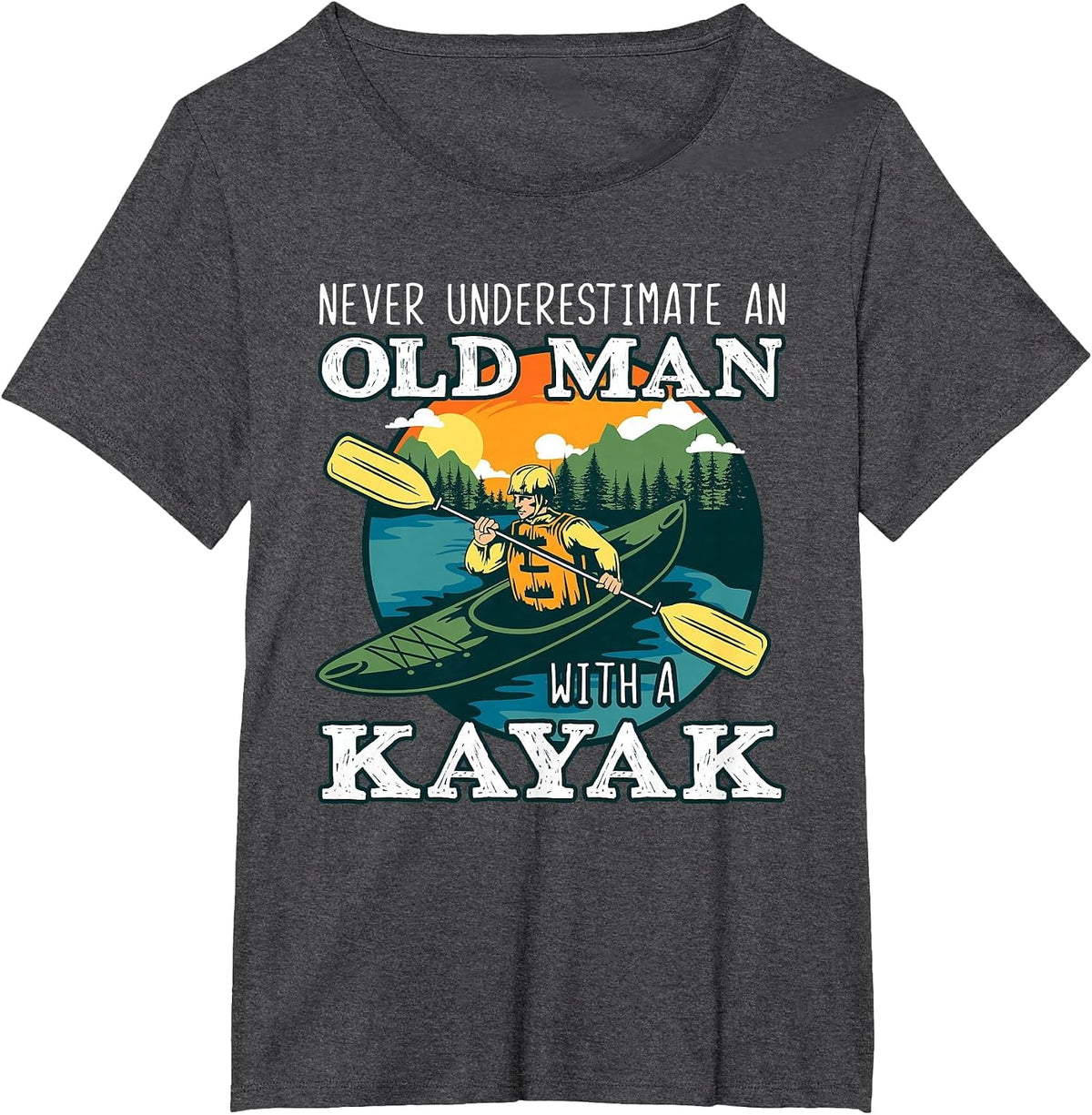 Funny Old Man Kayaking Kayak Kayaker Boating Lover Pun Quote T-Shirt - Dark Heather Grey