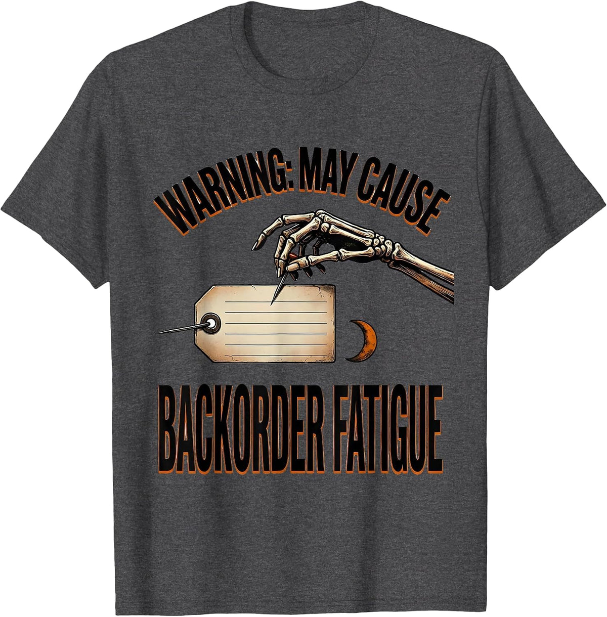 Warning: May Cause Backorder Fatigue Funny Pharmacy Tech T-Shirt - Dark Heather Grey