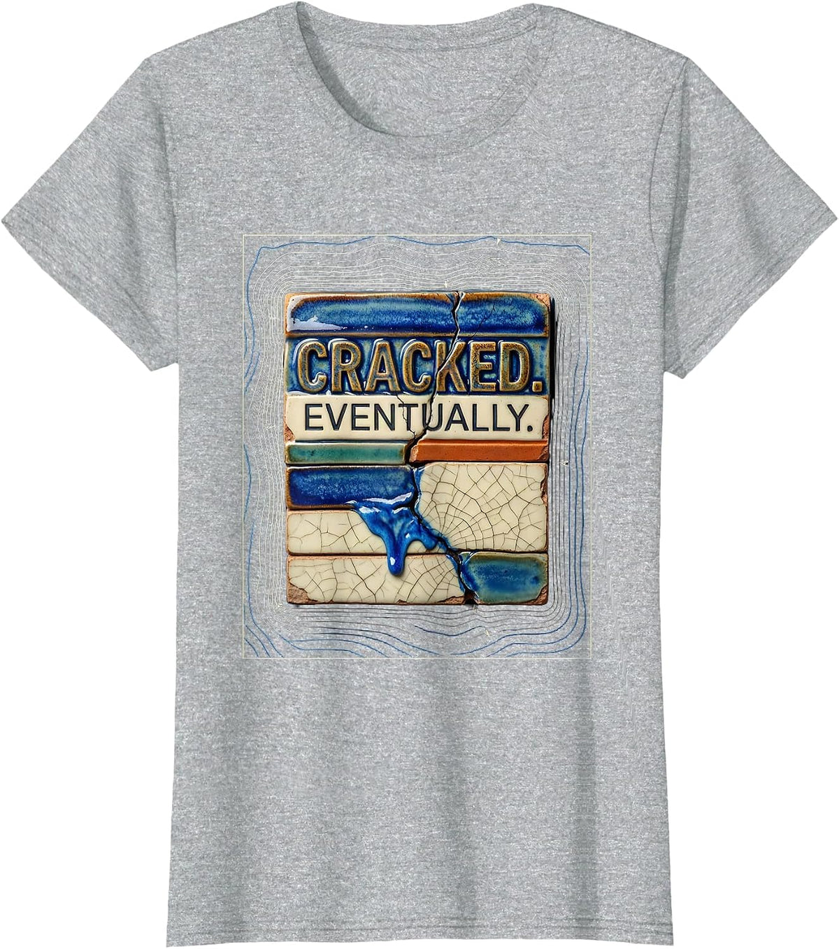 Women's Cracked Eventually Funny Pottery Ceramic Artist Deadpan T-Shirt - Heather Grey