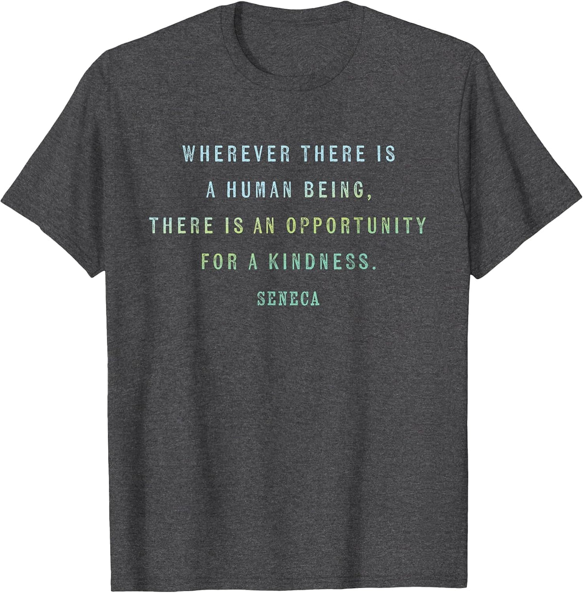 Quote by Seneca on Opportunities for Kindness, Motivational T-Shirt - Dark Heather Grey