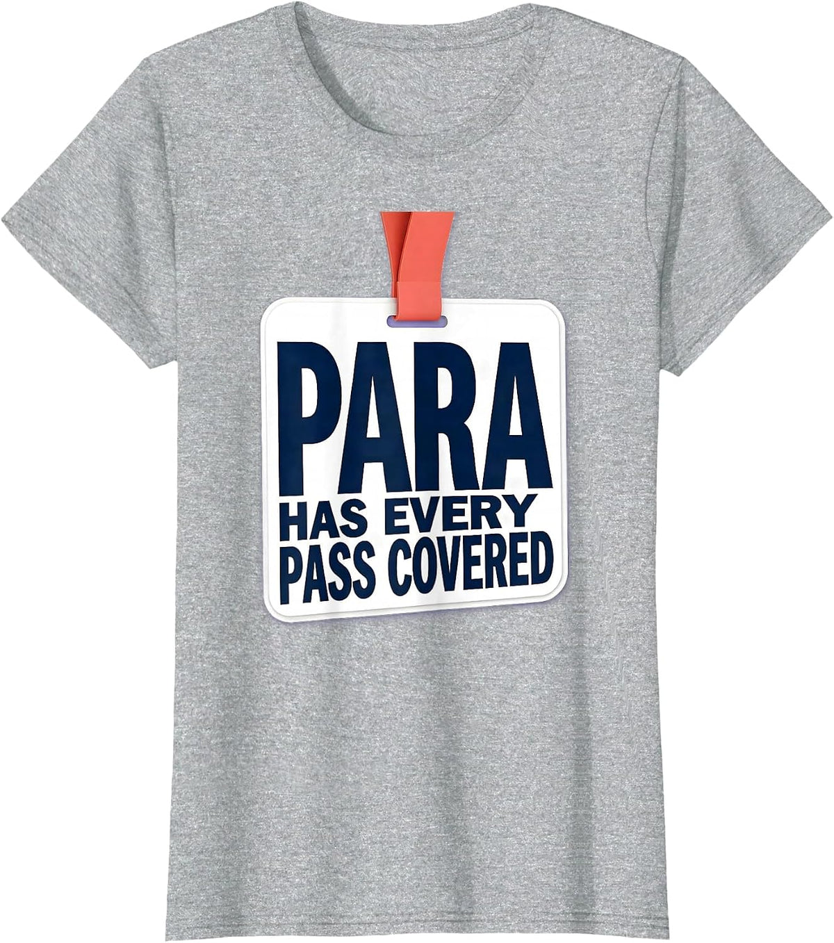 Women's PARA Has Every Pass Covered Funny Paraprofessional T-Shirt - Heather Grey