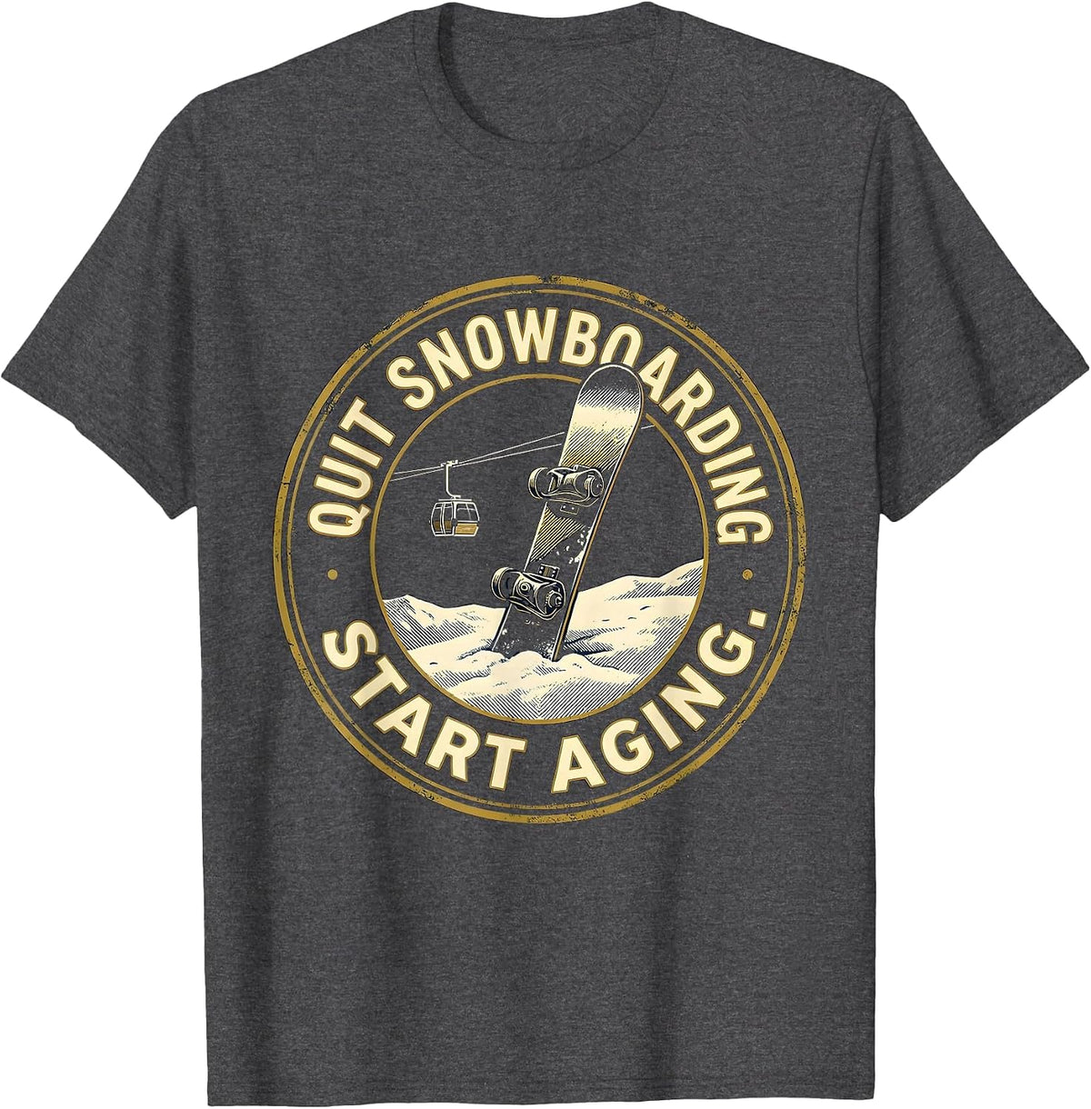 Quit Snowboarding Start Aging Funny Ski And Snowboard T-Shirt - Dark Heather Grey