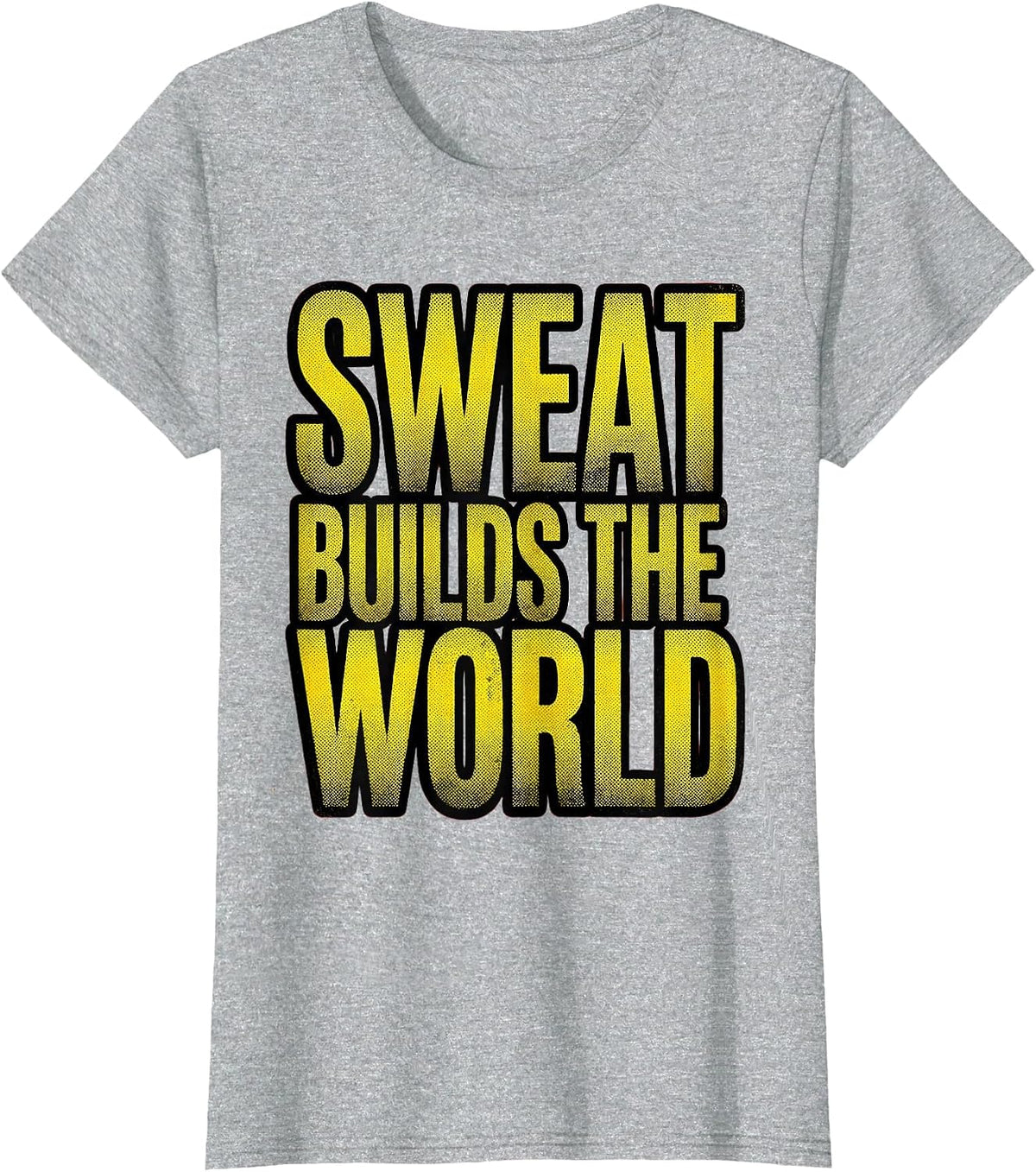 Women's Sweat Builds The World Hard Work Graphic Design T-Shirt - Heather Grey