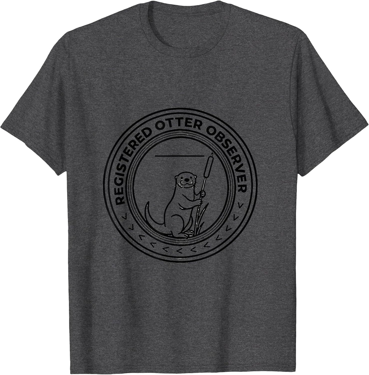 Registered Otter Observer Funny Otter Lover Animal Humor T-Shirt - Dark Heather Grey