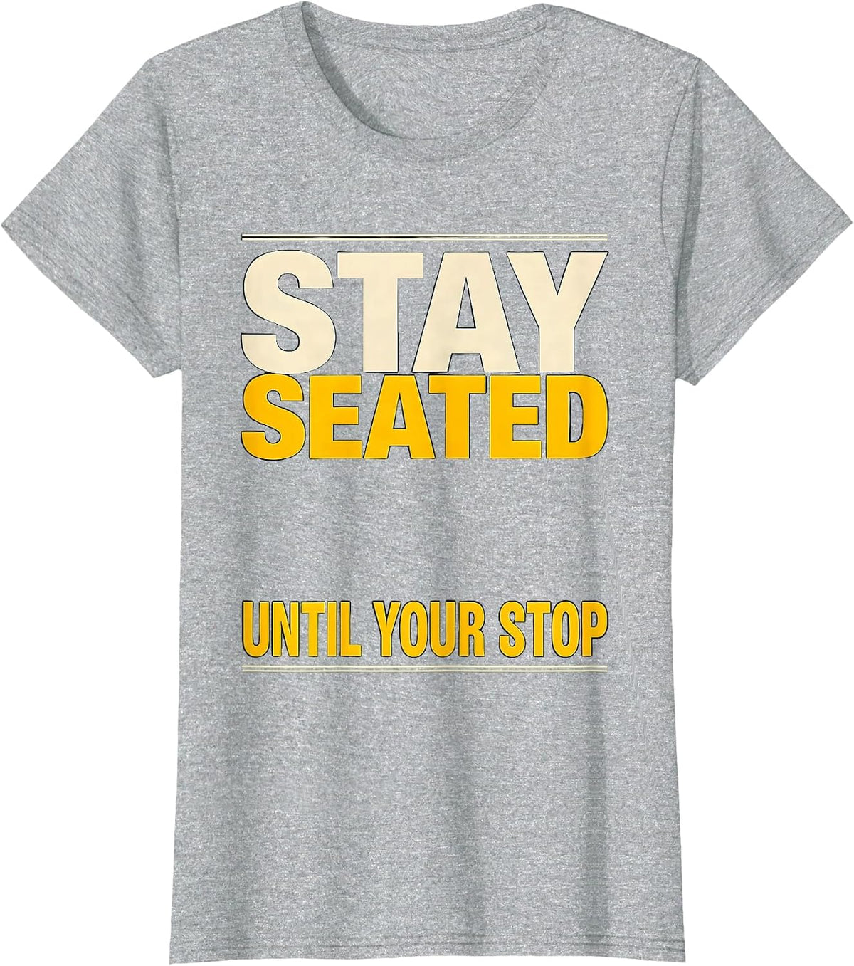 Women's Stay Seated Until Your Stop Funny School Bus Driver T-Shirt - Heather Grey