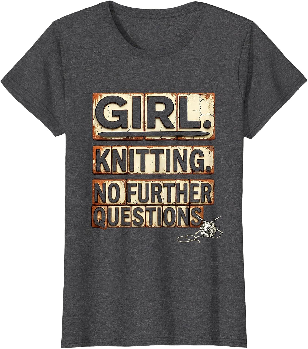 Women's Girl Knitting No Further Questions Distressed Fan Humor T-Shirt - Dark Heather Grey