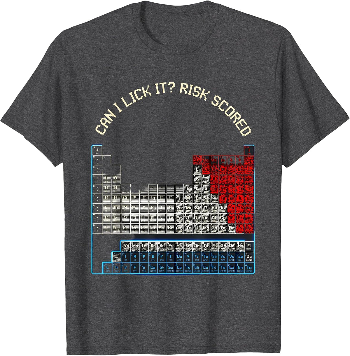 Can I Lick It Risk Scored Funny Chemistry Teacher Science T-Shirt - Dark Heather Grey