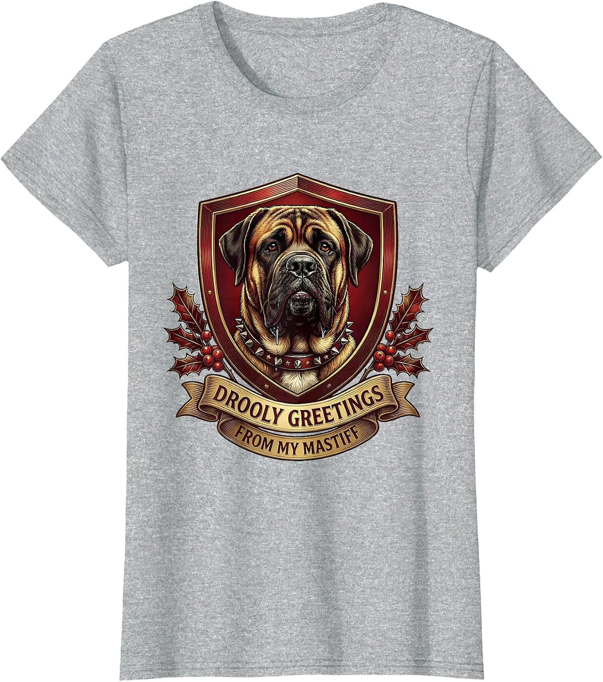 Women's Drooly Greetings From My Mastiff Funny Dog Lover Christmas T-Shirt - Heather Grey