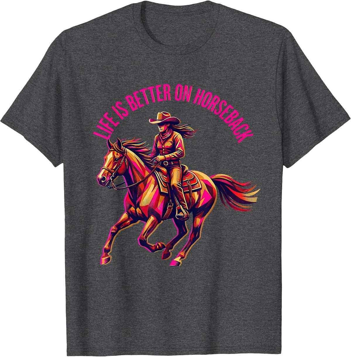 Men's Life Is Better On Horseback Cowgirl Design T-Shirt - Dark Heather Grey