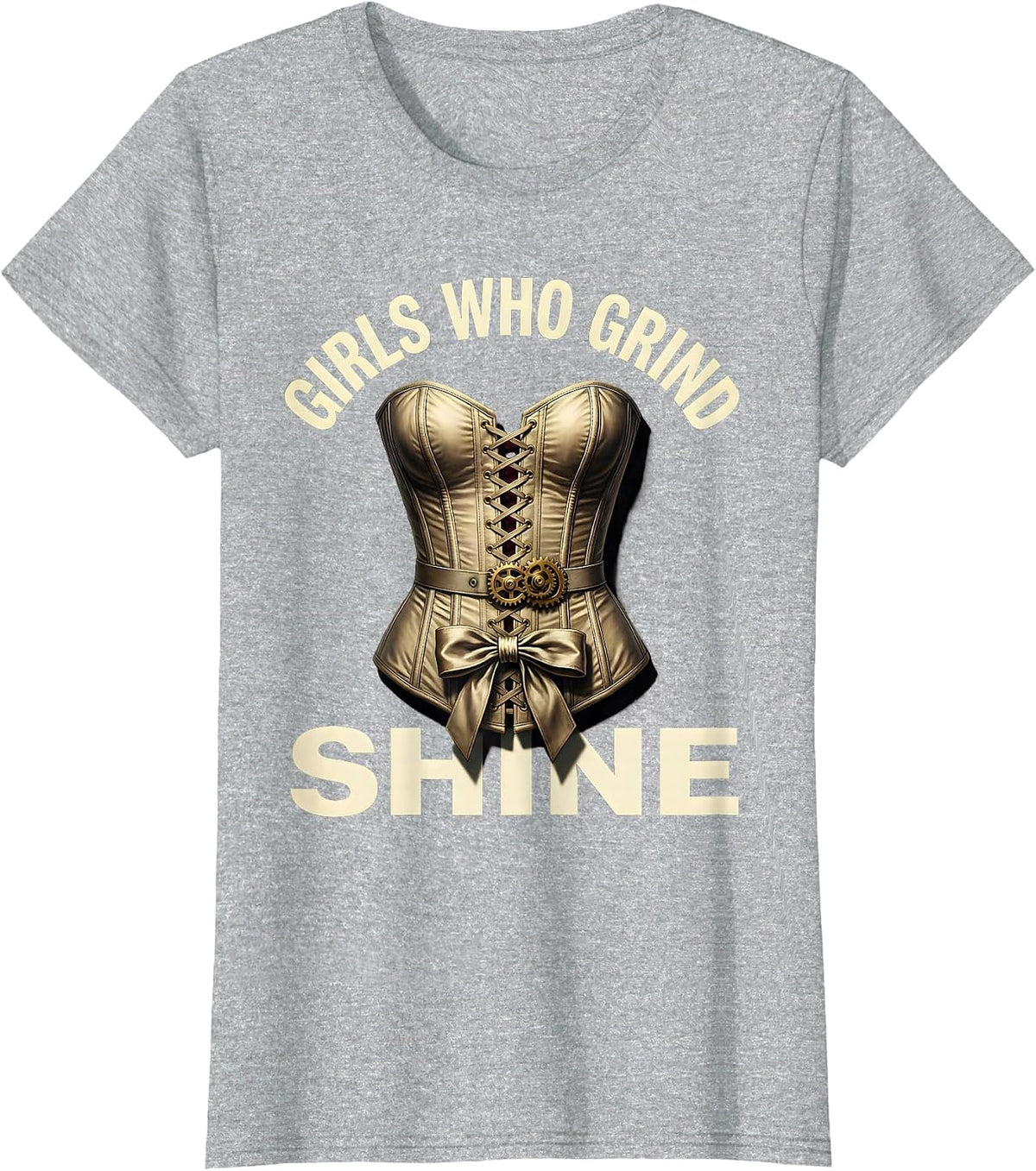 Girls Who Grind Shine Labor Day Design T-Shirt - Heather Grey