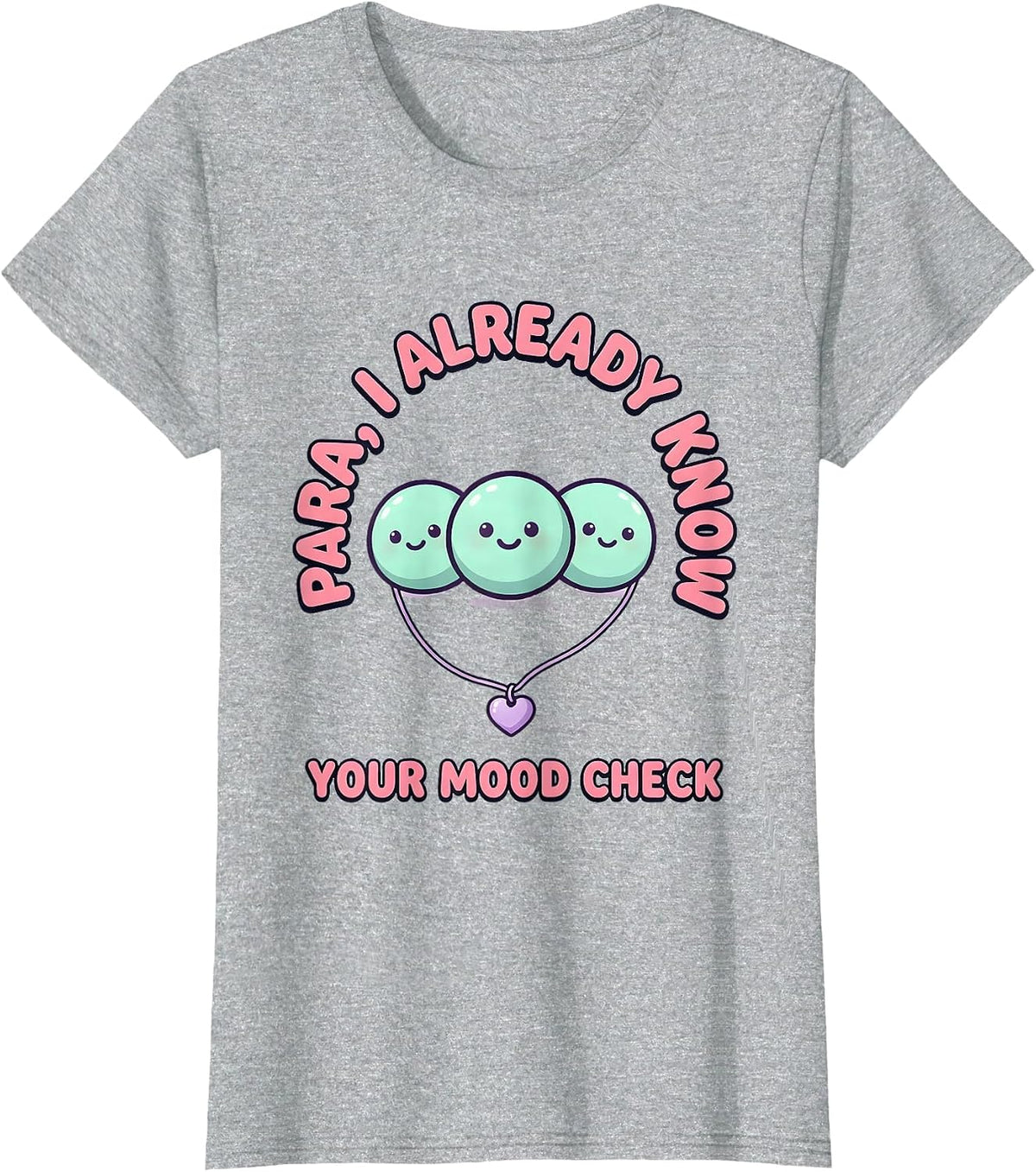 PARA, I Already Know Your Mood Check Cute Kawaii T-Shirt - Heather Grey