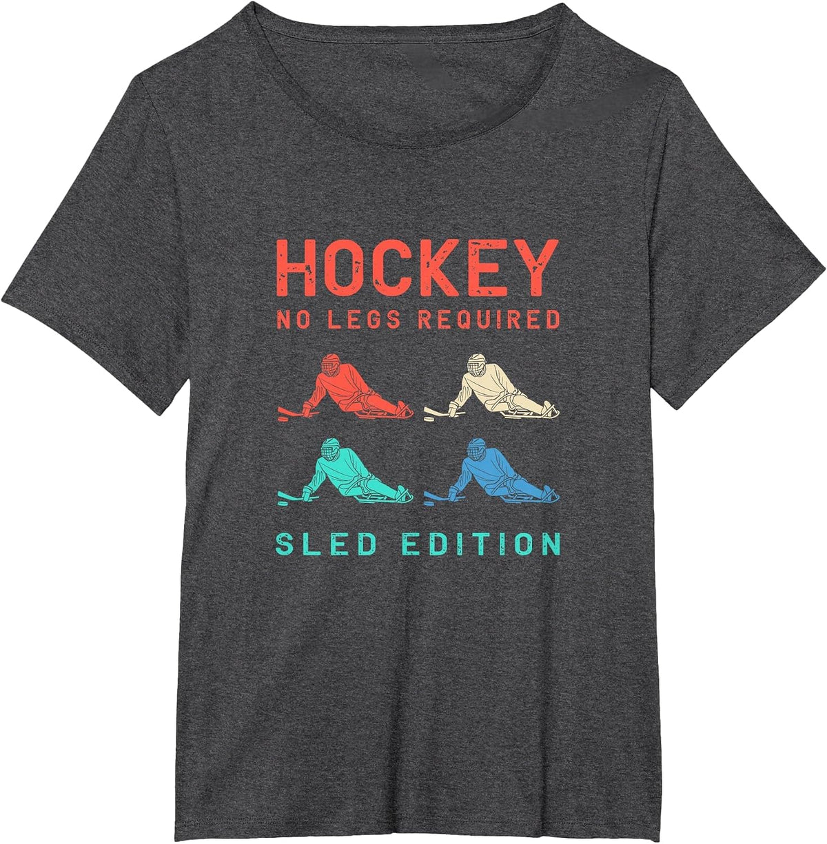 Hockey No Legs Required Sled Edition Colorful Sled Hockey T-Shirt - Dark Heather Grey