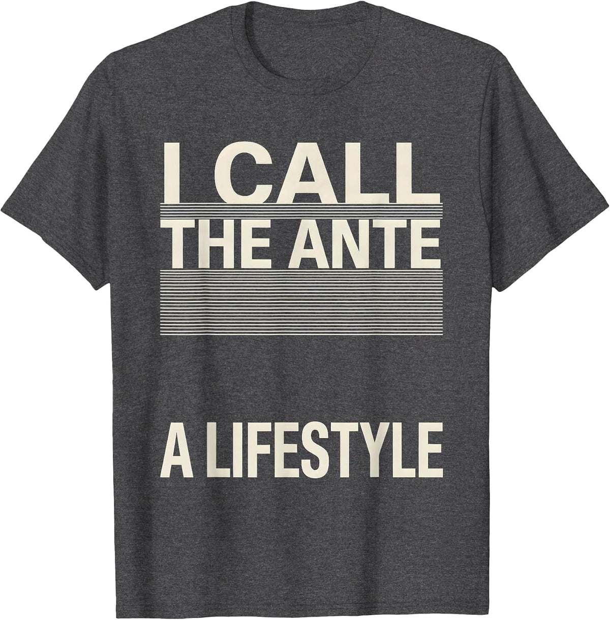 Men's I Call The Ante A Lifestyle Funny Gambling Poker Player T-Shirt - Dark Heather Grey