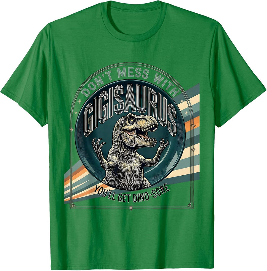 Men's Don't Mess With Gigisaurus You'll Get Dino-Sore Gigi T-Shirt - Kelly Green