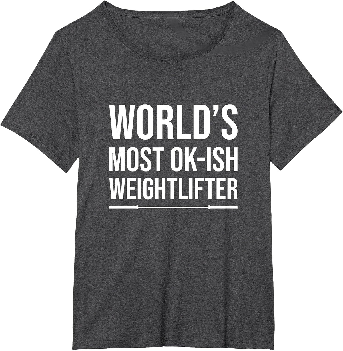 World's Most Ok-Ish Weightlifter, Funny Weightlifting T-Shirt - Dark Heather Grey