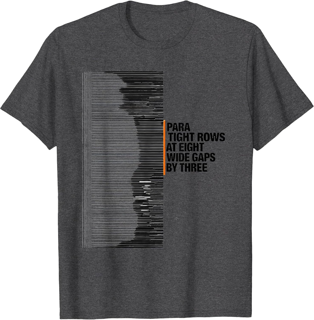 Men's Para: Tight Rows At Eight, Wide Gaps By Three Funny T-Shirt - Dark Heather Grey