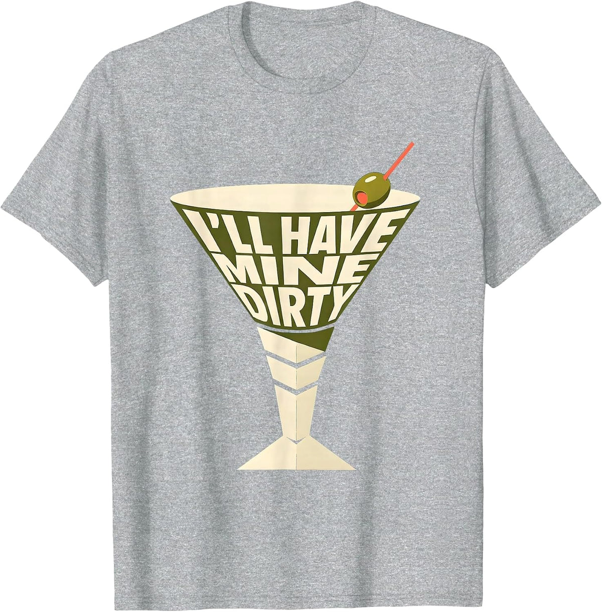 Men's I’ll Have Mine Dirty Funny Martini Lover Cocktail Humor T-Shirt - Heather Grey
