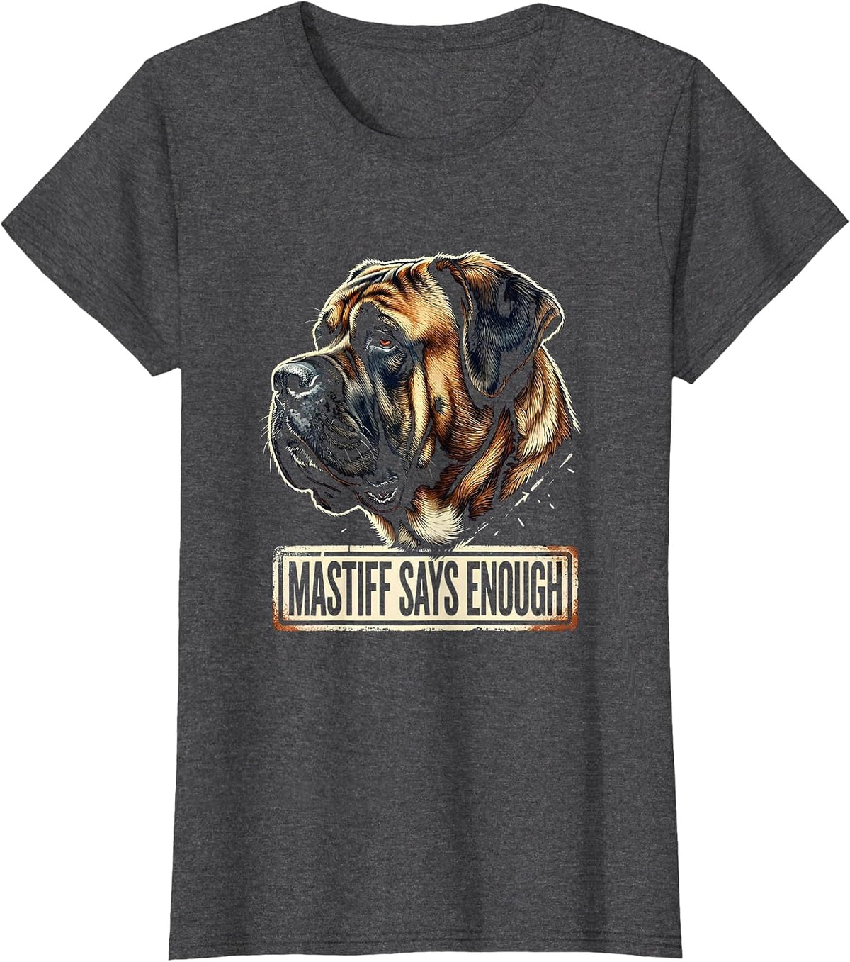 Women's Mastiff Says Enough Funny Dog Lover Rubber Stamp Humor T-Shirt - Dark Heather Grey