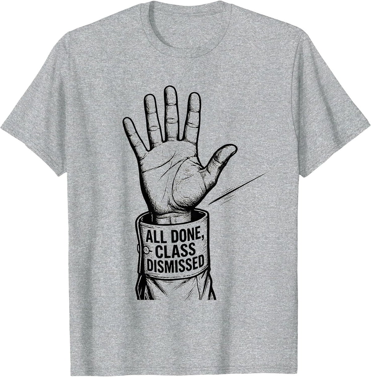 Men's All Done Class Dismissed ASL Sign Language Teacher Inclusion T-Shirt - Heather Grey