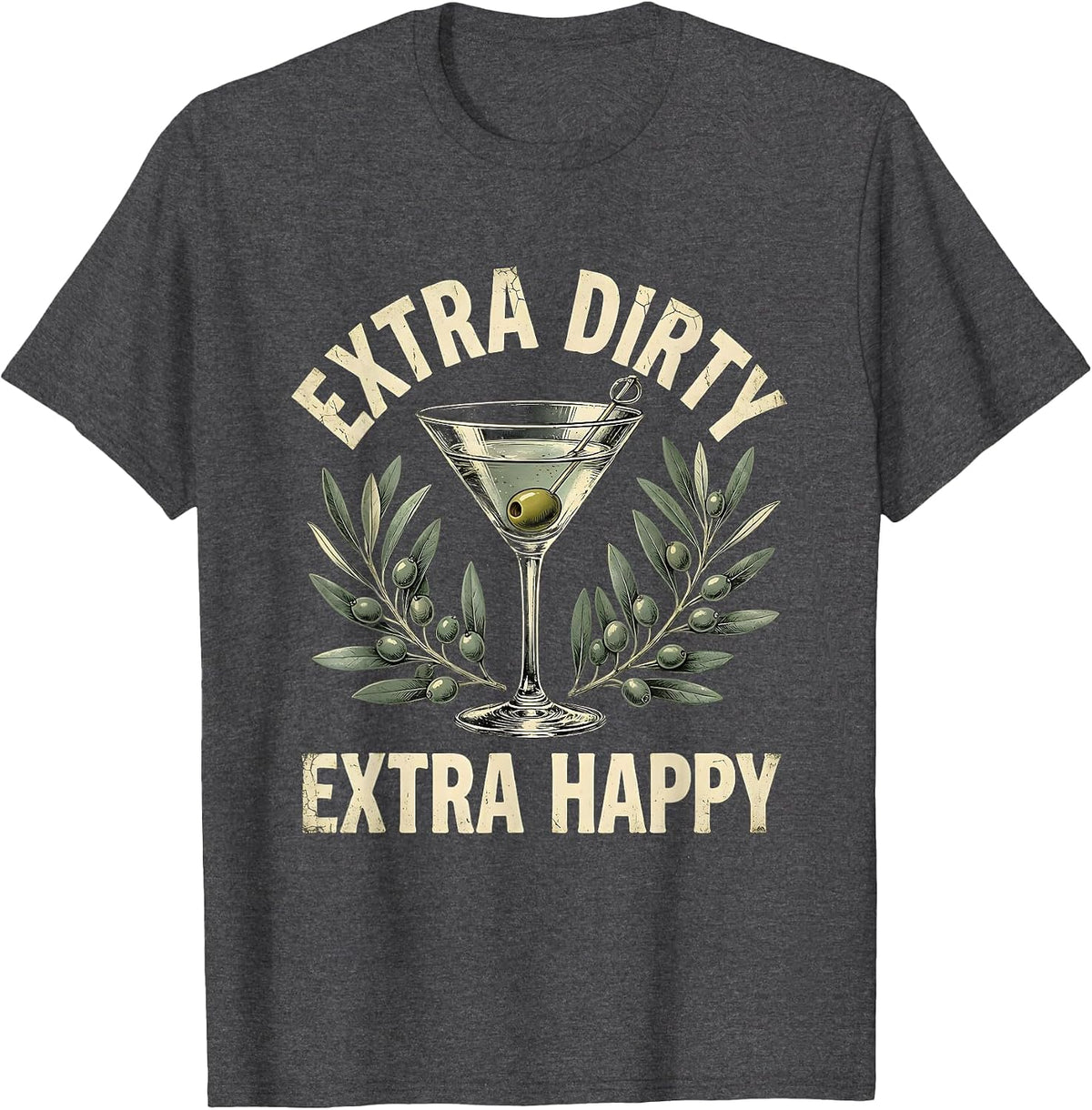 Extra Dirty Extra Happy Martini Cocktail Design T-Shirt - Dark Heather Grey