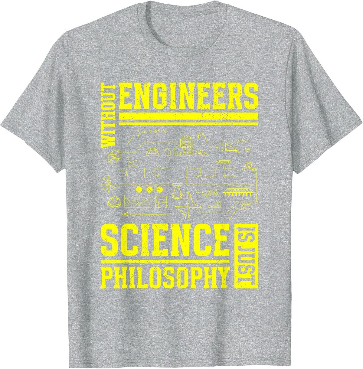 Without Engineers Science is Just Philosophy | Engineer T-Shirt - Heather Grey