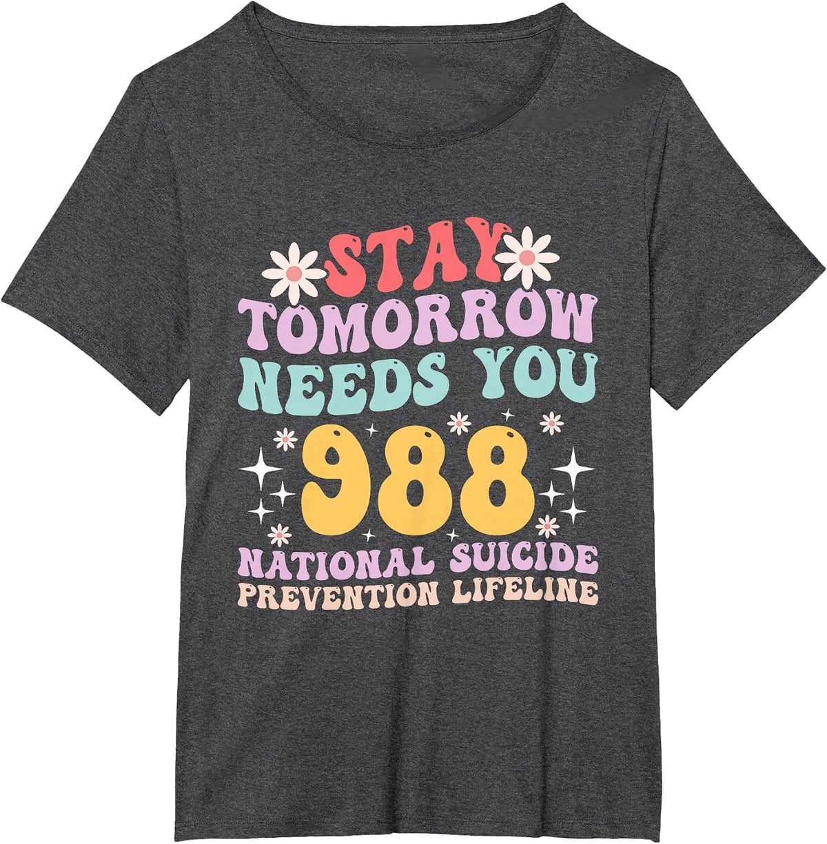 Stay Tomorrow Needs You 988 Mental Health Awareness T-Shirt - Dark Heather Grey